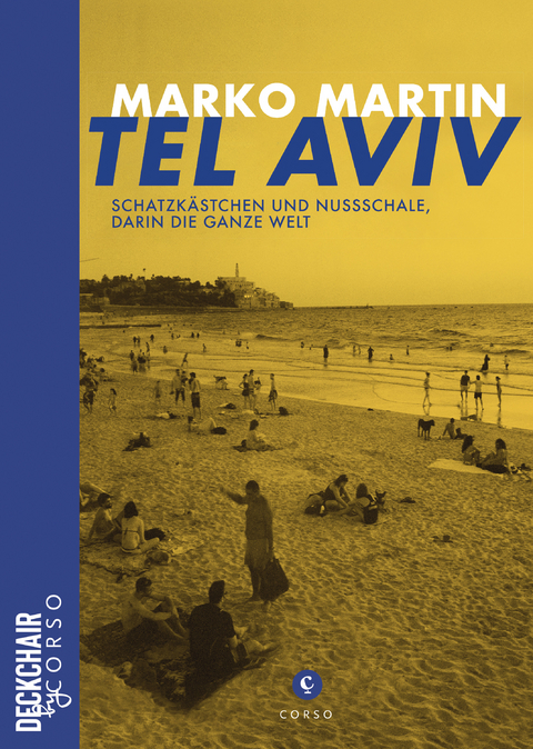 Tel Aviv: Schatzkästchen und Nussschale, darin die ganze Welt - Marko Martin