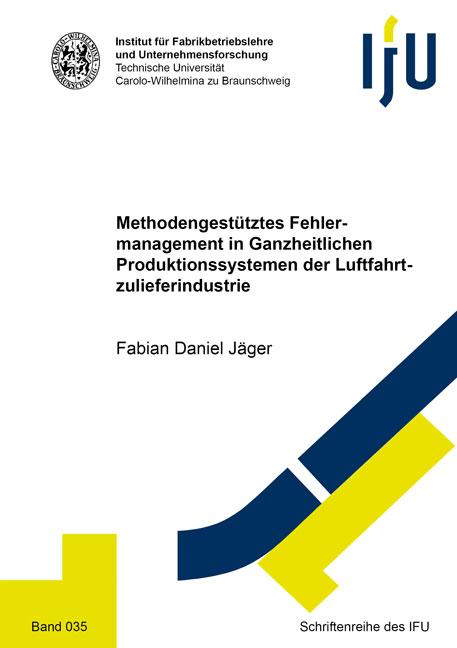 Methodengestütztes Fehlermanagement in Ganzheitlichen Produktionssystemen der Luftfahrtzulieferindustrie - Fabian Daniel Jäger