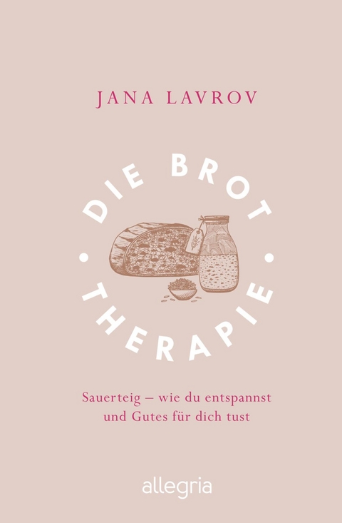 Die Brot-Therapie - Jana Lavrov