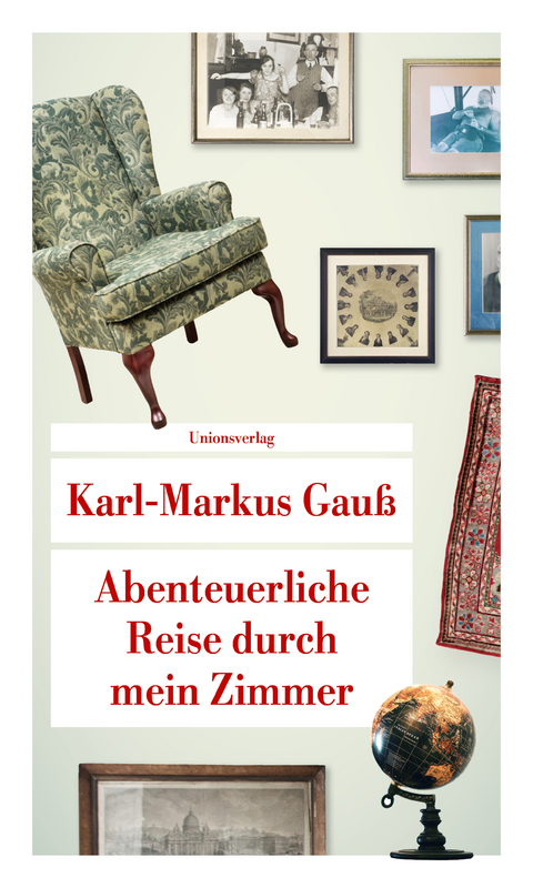 Abenteuerliche Reise durch mein Zimmer - Karl-Markus Gauß