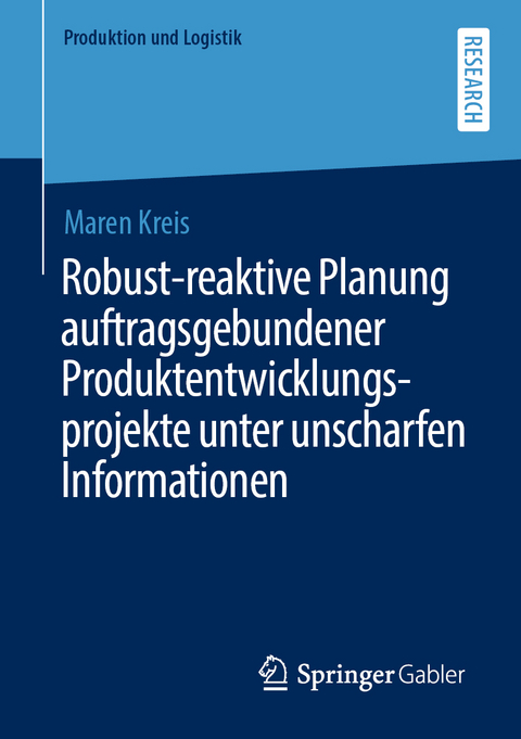 Robust-reaktive Planung auftragsgebundener Produktentwicklungsprojekte unter unscharfen Informationen - Maren Kreis