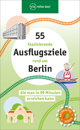 55 faszinierende Ausflugsziele rund um Berlin - 