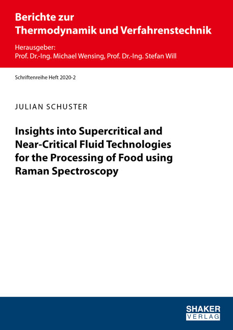 Insights into Supercritical and Near-Critical Fluid Technologies for the Processing of Food using Raman Spectroscopy - Julian Schuster
