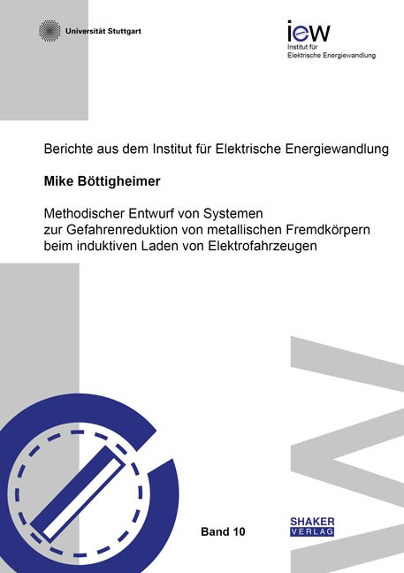 Methodischer Entwurf von Systemen zur Gefahrenreduktion von metallischen Fremdkörpern beim induktiven Laden von Elektrofahrzeugen - Mike Böttigheimer