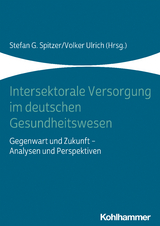 Intersektorale Versorgung im deutschen Gesundheitswesen - 