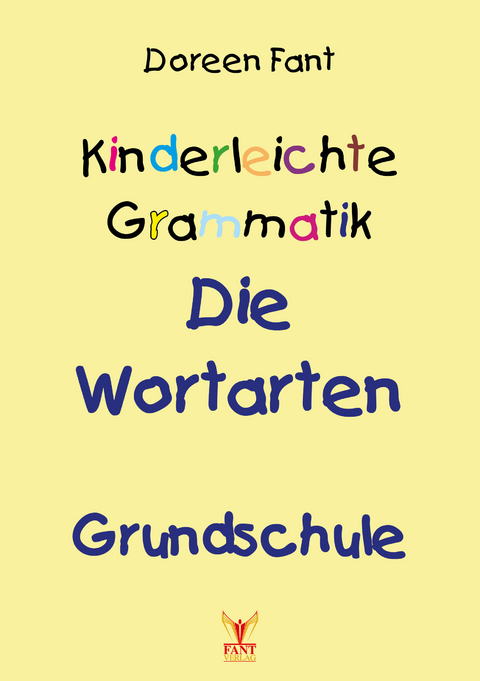 Kinderleichte Grammatik: Die Wortarten Grundschule - Doreen Fant