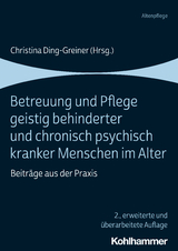 Betreuung und Pflege geistig behinderter und chronisch psychisch kranker Menschen im Alter - Ding-Greiner, Christina