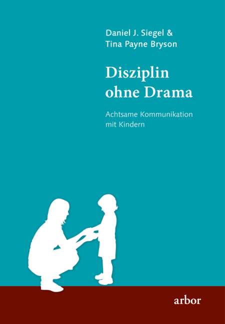 Disziplin ohne Drama - Daniel J. Siegel, Tina Payne Bryson