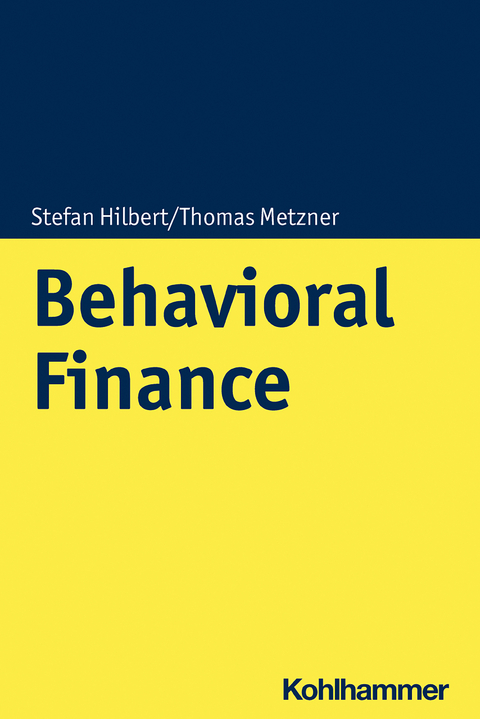 Behavioral Finance - Stefan Hilbert, Thomas Metzner