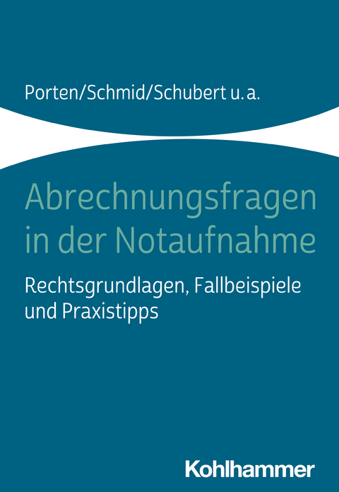 Abrechnungsfragen in der Notaufnahme - Stephan Porten, Katharina Schmid, Claudia Schubert, Rolf Dubb, Jürgen Müller