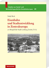 Eisenbahn und Stadtentwicklung in Zentraleuropa - Nadja Weck