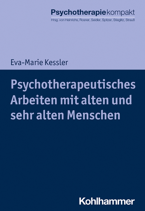 Psychotherapeutisches Arbeiten mit alten und sehr alten Menschen - Eva-Marie Kessler