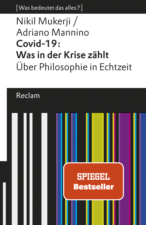 Covid-19: Was in der Krise zählt. Über Philosophie in Echtzeit - Nikil Mukerji, Adriano Mannino