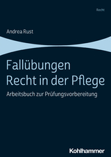 Fallübungen Recht in der Pflege - Andrea Rust