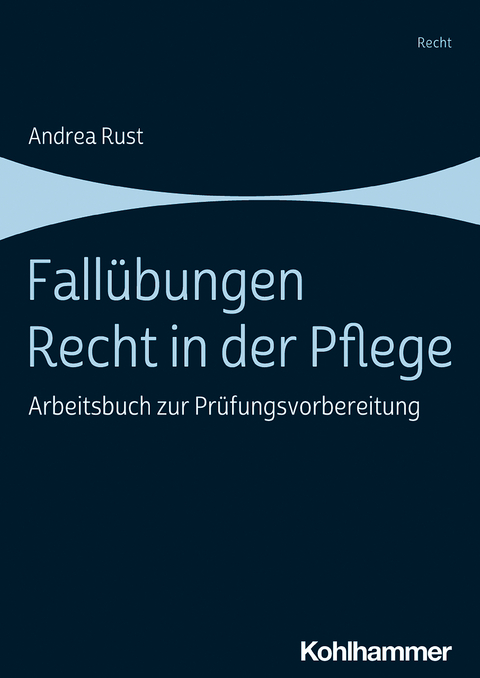 Fallübungen Recht in der Pflege - Andrea Rust