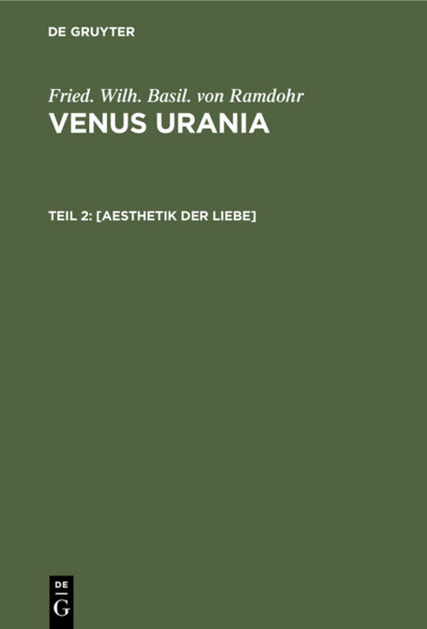 Fried. Wilh. Basil. von Ramdohr: Venus Urania / [Aesthetik der Liebe] - Fried. Wilh. Basil. von Ramdohr