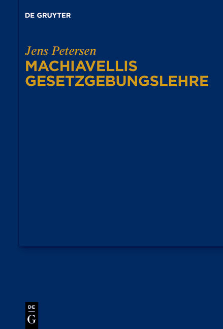 Machiavellis Gesetzgebungslehre - Jens Petersen