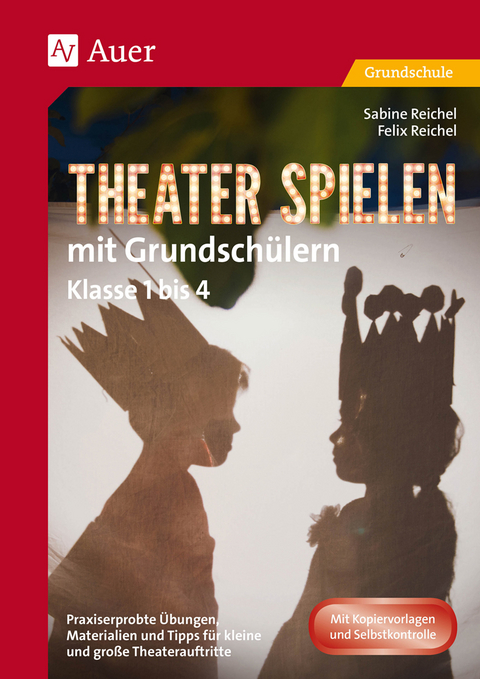 Theater spielen mit Grundschülern - Felix Reichel, Sabine Reichel