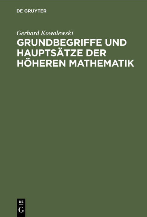 Grundbegriffe und Hauptsätze der höheren Mathematik - Gerhard Kowalewski