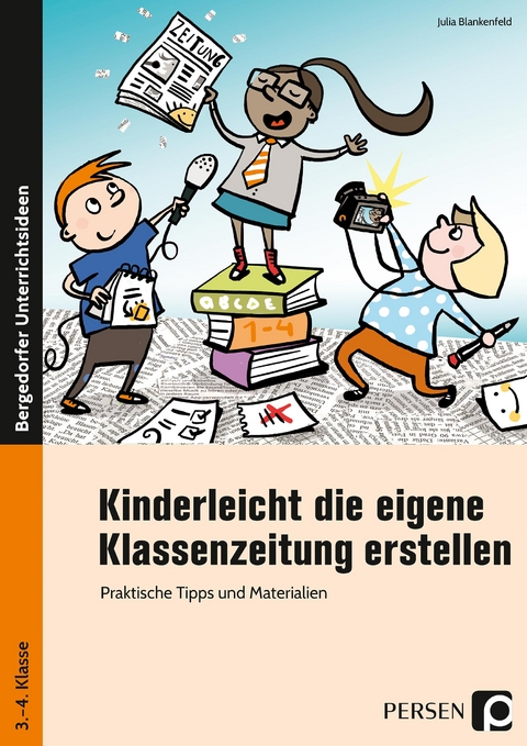 Kinderleicht die eigene Klassenzeitung erstellen - Julia Blankenfeld