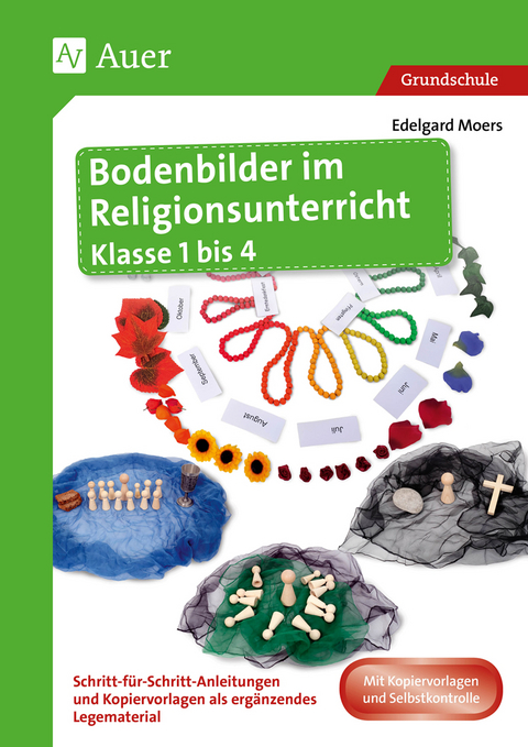 Bodenbilder im Religionsunterricht Klasse 1 bis 4 - Edelgard Moers