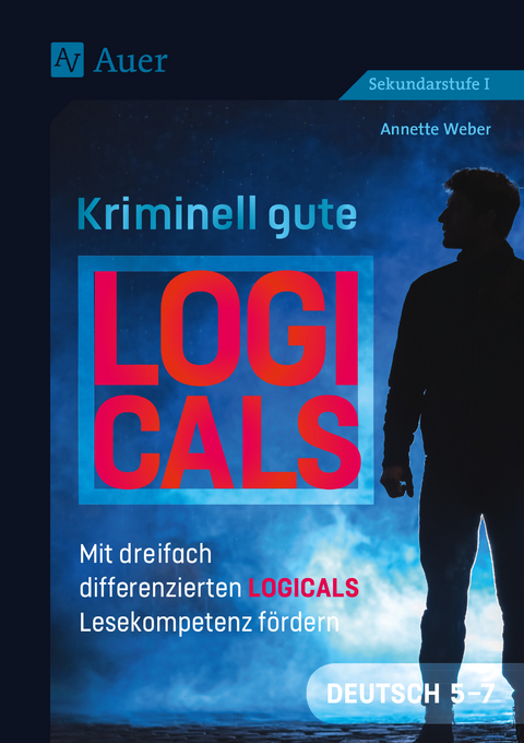 Kriminell gute Logicals Deutsch 5-7 - Annette Weber