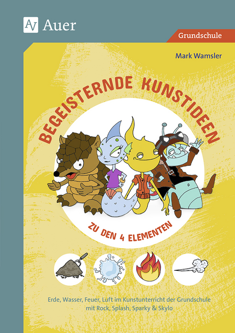 Begeisternde Kunstideen zu den 4 Elementen - Mark Wamsler