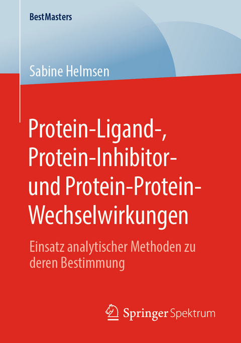 Protein-Ligand-, Protein-Inhibitor- und Protein-Protein-Wechselwirkungen - Sabine Helmsen