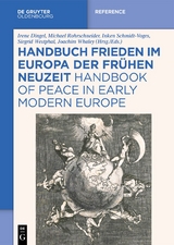 Handbuch Frieden im Europa der Frühen Neuzeit / Handbook of Peace in Early Modern Europe - 