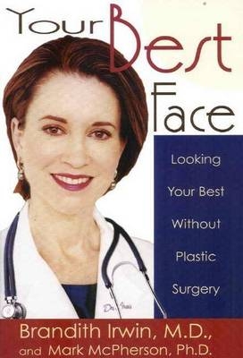 Your Best Face Without Surgery -  M.D. Brandith Irwin,  Mark McPherson