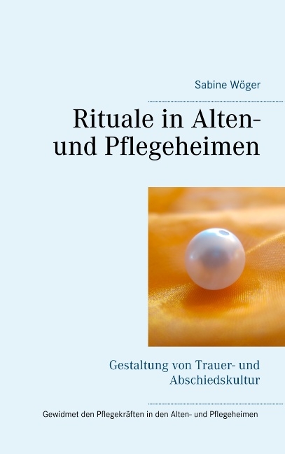 Rituale in Alten- und Pflegeheimen - Sabine Wöger