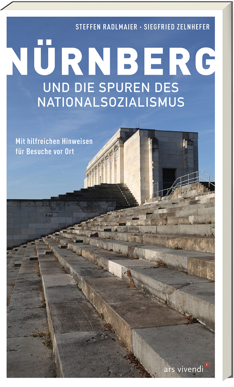 Nürnberg und die Spuren des Nationalsozialismus - Steffen Radlmaier, Siegfried Zelnhefer