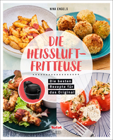 Tefal: Die Heißluftfritteuse - Nina Engels