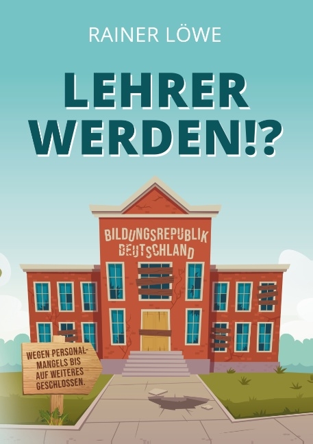 Lehrer werden!? - Rainer Löwe