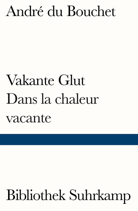 Vakante Glut/Dans la chaleur vacante - André du Bouchet