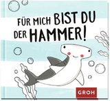 Für mich bist du der Hammer! -  GROH Verlag