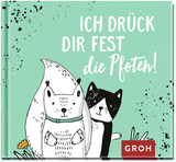 Ich drück dir fest die Pfoten -  GROH Verlag