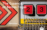 The Essence of Berlin-Tegel - Peter Ortner