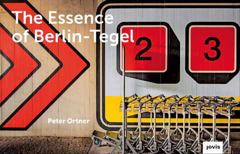 The Essence of Berlin-Tegel - Peter Ortner