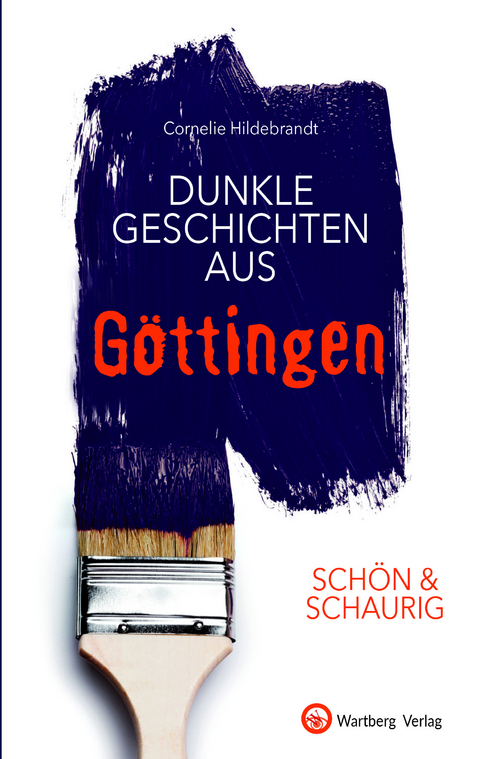 SCHÖN & SCHAURIG - Dunkle Geschichten aus Göttingen - Cornelie Hildebrandt