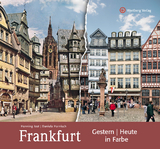 Frankfurt - gestern und heute in Farbe - Henning Jost