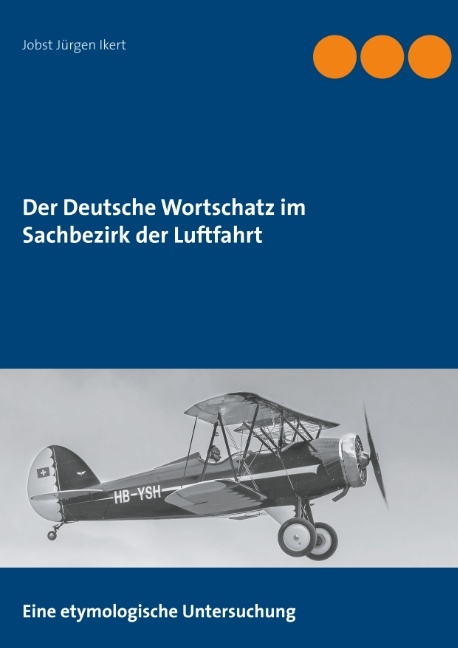 Der Deutsche Wortschatz im Sachbezirk der Luftfahrt - Jobst Jürgen Ikert