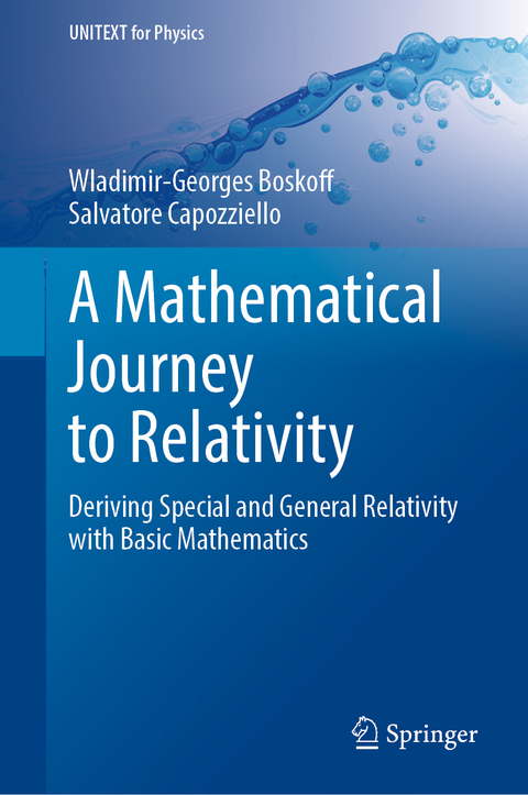 A Mathematical Journey to Relativity - Wladimir-Georges Boskoff, Salvatore Capozziello