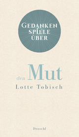 Gedankenspiele über den Mut - Lotte Tobisch