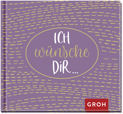 Ich wünsche dir ... -  GROH Verlag