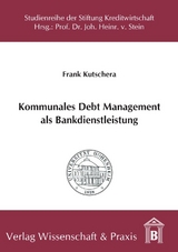 Kommunales Debt Management als Bankdienstleistung. - Frank Kutschera