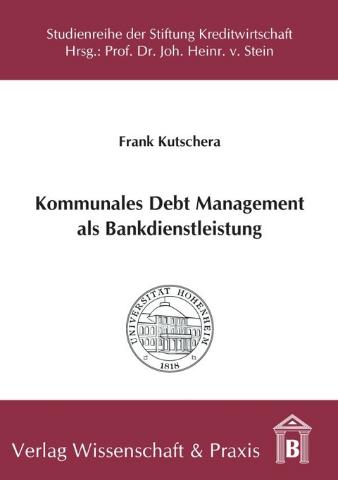 Kommunales Debt Management als Bankdienstleistung. - Frank Kutschera