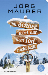 Im Schnee wird nur dem Tod nicht kalt - Jörg Maurer