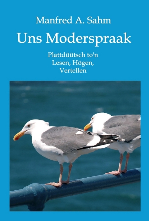 Uns Moderspraak - Manfred A. Sahm