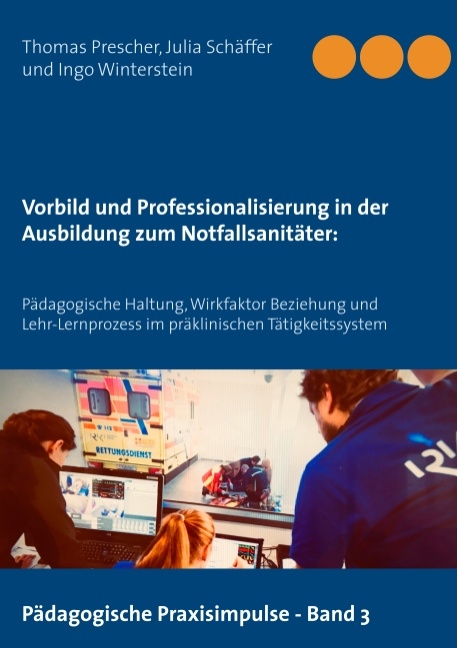 Vorbild und Professionalisierung in der Ausbildung zum Notfallsanitäter: - Thomas Prescher, Julia Schäffer, Ingo Winterstein